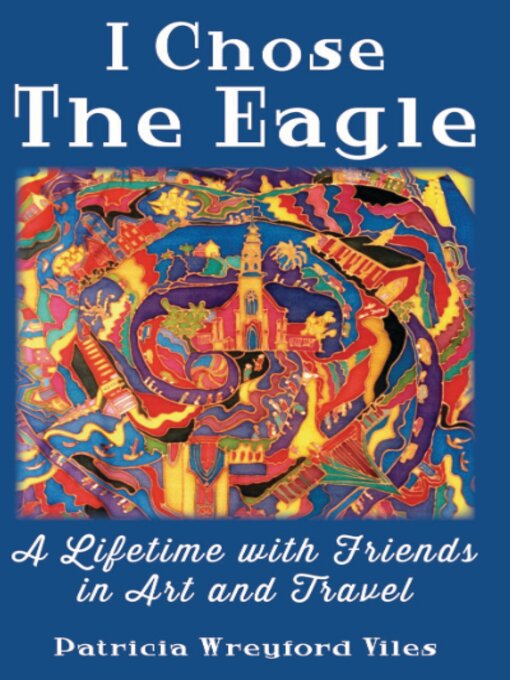 Title details for I Chose The Eagle by Patricia Wreyford Viles - Available